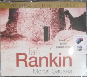 Mortal Causes written by Ian Rankin performed by James Macpherson on Audio CD (Abridged)